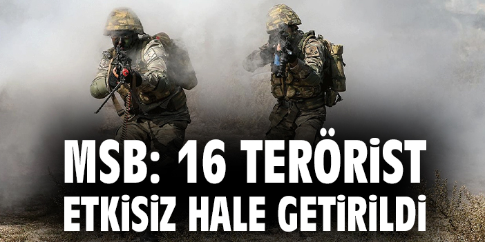Mehmetçik 16 teröristi etkisiz hale getirdi