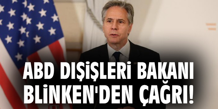 Blinken: Orta Doğu’da Ateşkes Şart!