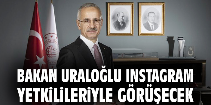 Ulaştırma Bakanından Instagram’a Çağrı!