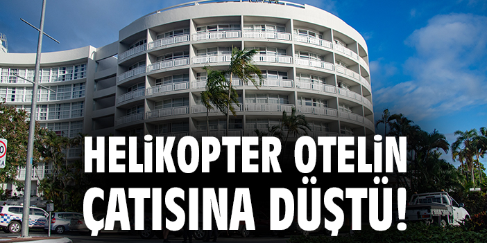 Cairns Oteline Düşen Helikopter Faciası
