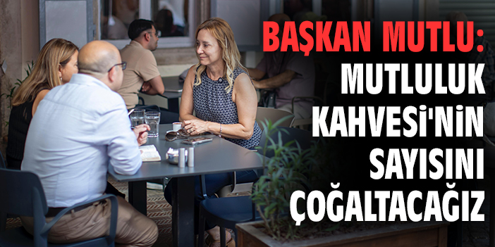 Mutluluk Kahvesi: Konaklıların Yeni Buluşma Noktası!