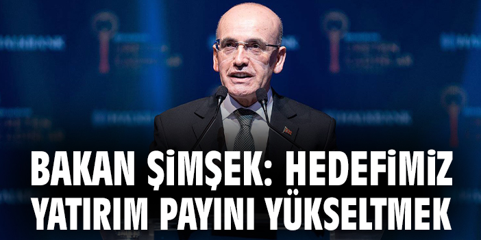 Şimşek: “Türkiye, Küresel Yatırımların İlgi Odağı”