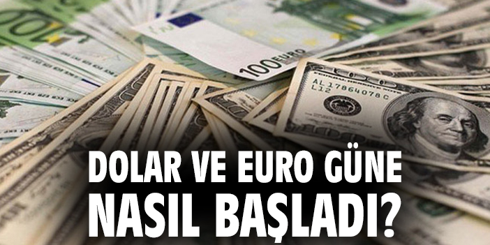 Dolar ve euro güne nasıl başladı?