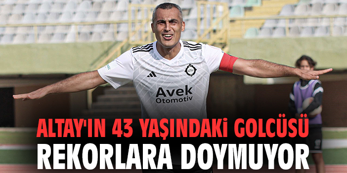 Altay’ın 43 yaşındaki golcüsü rekorlara doymuyor