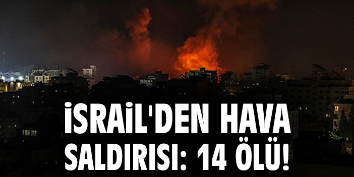 İsrail’in Suriye’ye Hava Saldırısı: 14 Ölü, 43 Yaralı