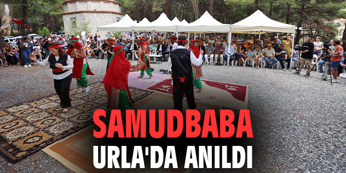 12. Urla Samudbaba Anma Töreni Coşkuyla Yapıldı