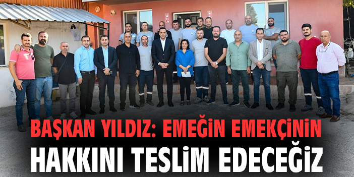 Başkan Yıldız’dan Emeğe Destek Ziyareti