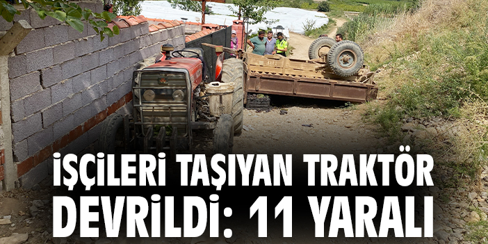 Traktör Kazasında 10 İşçi Yaralandı!