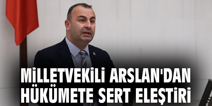 CHP’li Arslan: Enerji Politikaları Vatandaşı Mağdur Ediyor