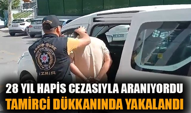 Aranan Zanlı İzmir’de Tamirci Dükkanında Yakalandı