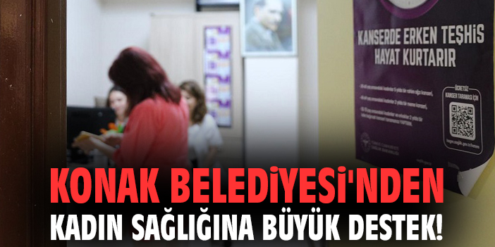 Konak’ta Ücretsiz Kanser Tarama Seferberliği!