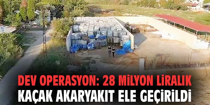 İzmir’de 28 Milyon TL’lik Kaçak Akaryakıt Ele Geçirildi