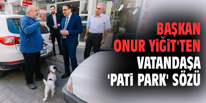 Başkan Yiğit’ten Can Dostlara Müjde: Pati Park!