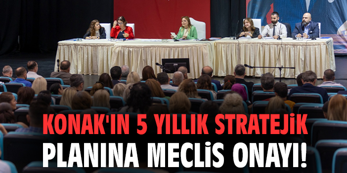 Konak’ta Stratejik Plan Onaylandı, Hedefler Belirlendi