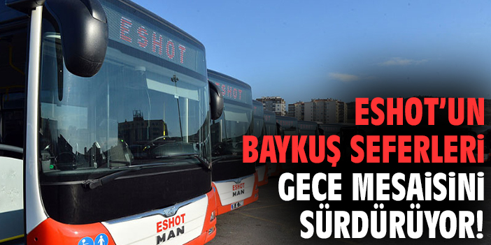 İzmir’de ESHOT Baykuş Seferleri Kesintisiz Devam!