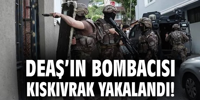 İstanbul’da DEAŞ’ın Bomba Uzmanı Yakalandı!
