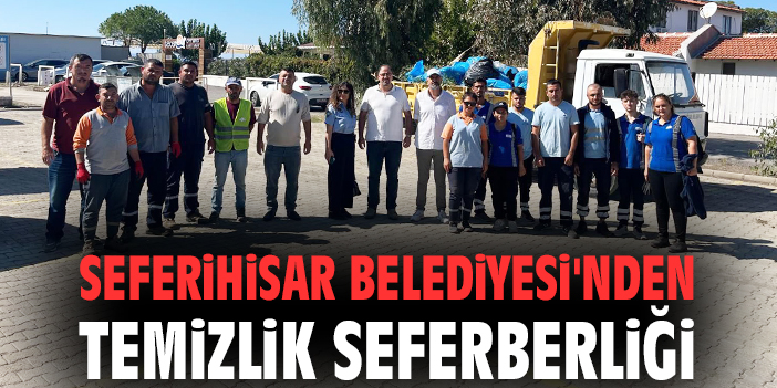 Seferihisar’da Temizlik İçin Hummalı Çalışmalar!