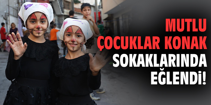 Konak’ta Çocuklar İçin Mutlu Sokağında Eğlence
