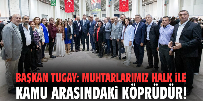 İzmir’de Muhtarlar Günü Coşkusu: Birlik Mesajı