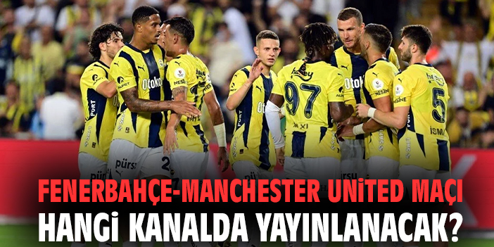 Fenerbahçe, Manchester United’ı Eğlendirmeye Hazır!