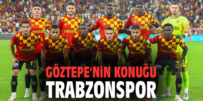 Göztepe, Trabzonspor’u Ağırlıyor: Zorlu Mücadele!