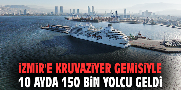 İzmir Limanı’nda 150 Bin Kruvaziyer Turisti!