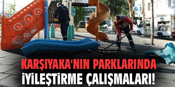 Karşıyaka’da Parklar Çocuklar İçin Yenileniyor!