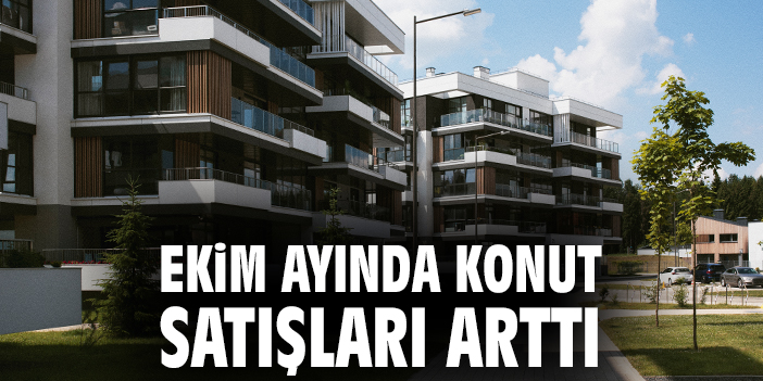 Konut Satışları Ekim’de Patladı! Yüzde 76,1 Artış!