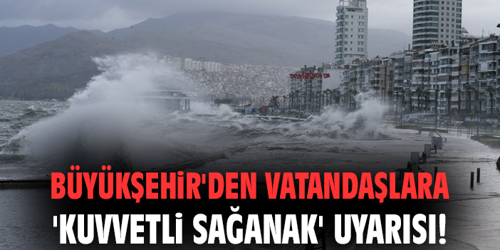 İzmir’de Kuvvetli Sağanak Yağış Uyarısı!