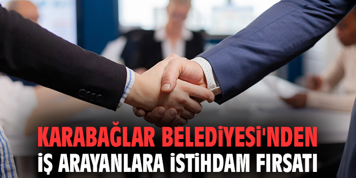 Karabağlar’da İş Arayanlar için Yeni Fırsat!