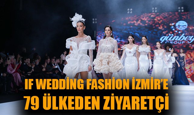 IF Wedding Fashion İzmir: Moda Rüzgarı Esti!