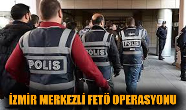 İzmir’de Terör Operasyonu: 12 Emniyetçi Gözaltında