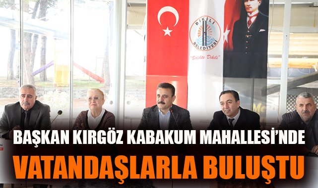 Dikili’de Mahalle Buluşmaları Başladı!