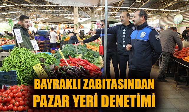 Bayraklı’da Pazar Denetimleriyle Fiyat Güvencesi