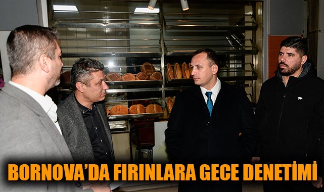 Bornova’da Fırın Denetimlerine Gece Yarısı Başlandı