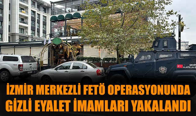 İzmir’de FETÖ/PDY’ye dev operasyon: 32 gözaltı!