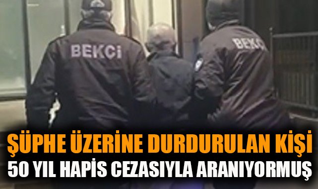 İzmir’de 50 Yıl Hapis Cezalı Firari Yakalandı!