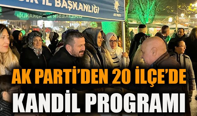 AK Parti’den Regaip Kandili’nde 20 İlçeye Buluşma