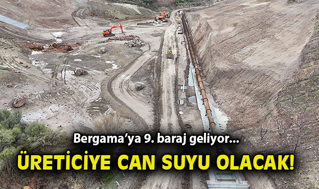 Bergama’ya Yeni Bölümçam Barajı Müjdesi!