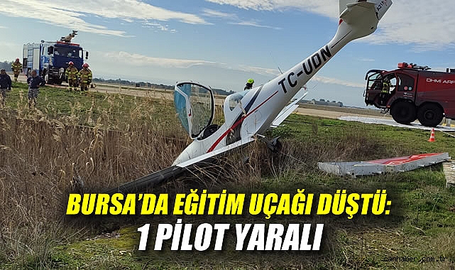 Bursa’da Eğitim Uçağı Kaza Yaptı, Pilot Yaralandı