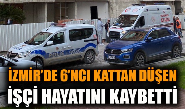 İzmir’de inşaatta iş cinayeti: İşçi hayatını kaybetti