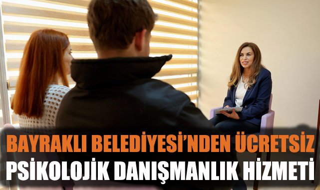 Bayraklı’da Ücretsiz Psikolojik Destek Hizmeti!