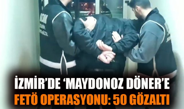 FETÖ Operasyonunda ‘Maydonoz Döner’ Şok İddia!