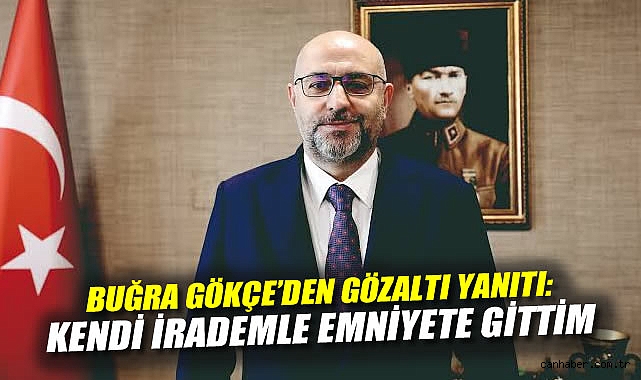 İPA Başkanı Gökce: Kendi irademle gittim