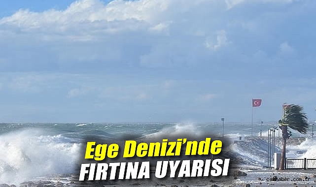Ege Denizi’nde Fırtına Alarmı! Tedbirinizi Alın!