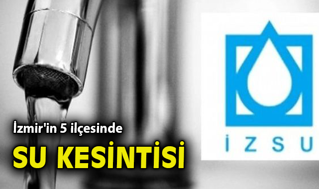 İzmir’de 9 Mart’ta Su Kesintisi Yaşanacak!