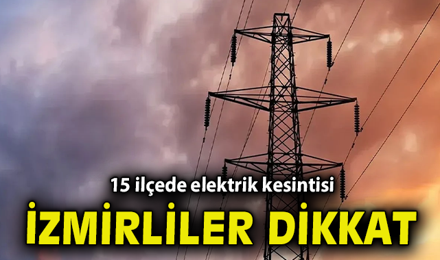 İzmir’de Perşembe Elektrik Kesintisi Uyarısı!