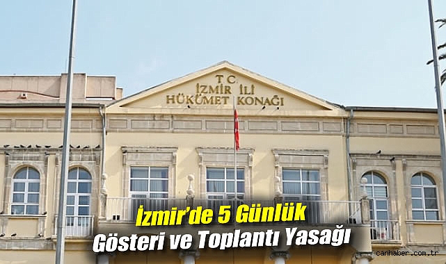 İzmir’de Gösteri Yasağı 5 Gün Daha Uzatıldı!