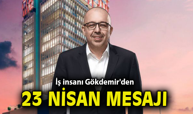 Selim Gökdemir’den 23 Nisan’a Özel Mesaj
