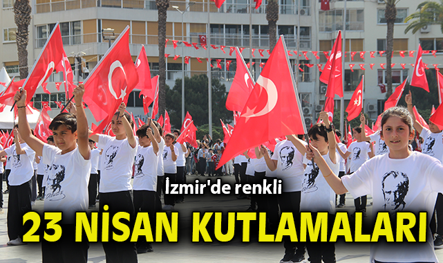 İzmir’de 23 Nisan coşkusu Cumhuriyet Meydanı’nda!